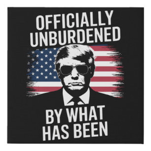 Officially Unburdened By What Has Been Trump  Faux Canvas Print