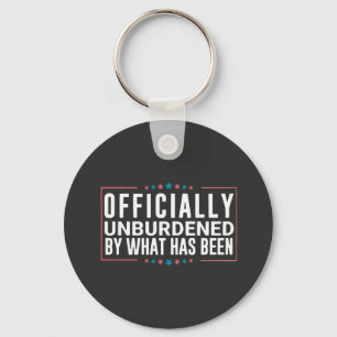 Officially Unburdened by What Has Been Trump Keychain