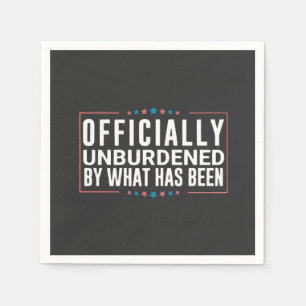 Officially Unburdened by What Has Been Trump  Napkins