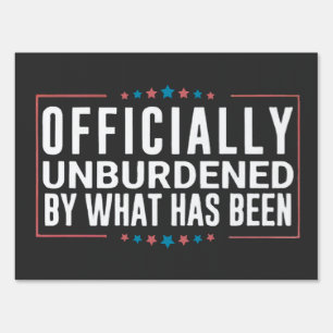 Officially Unburdened by What Has Been Trump Sign