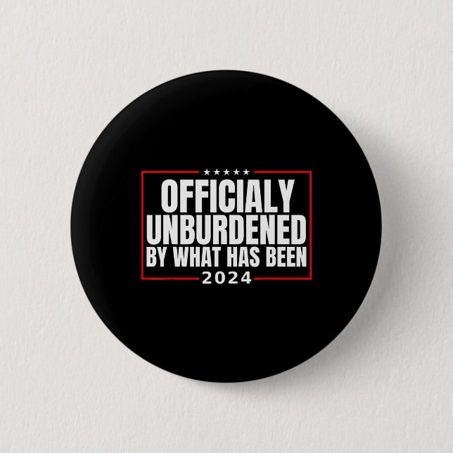 Officially Unburdened By What Has Been Trump Victo Button (Front)