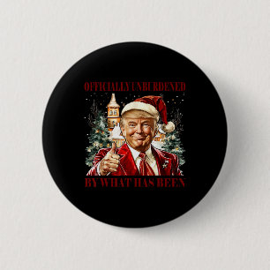 Officially Unburdened By What Has Been Trump Victo Button