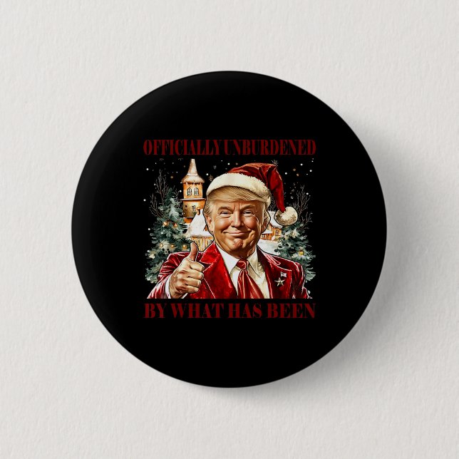 Officially Unburdened By What Has Been Trump Victo Button (Front)