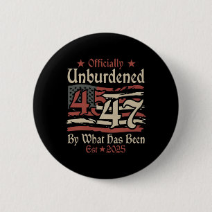 Officially Unburdened By What Has Been Trump Victo Button
