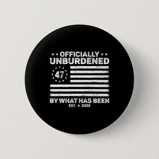 Officially Unburdened By What Has Been Trump Victo Button (Front)