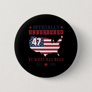 Officially Unburdened By What Has Been Trump Victo Button