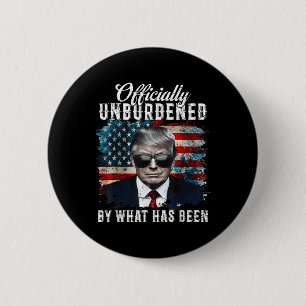 Officially Unburdened By What Has Been Trump Victo Button