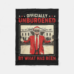 Officially Unburdened By What Has Been Trump Victo Fleece Blanket