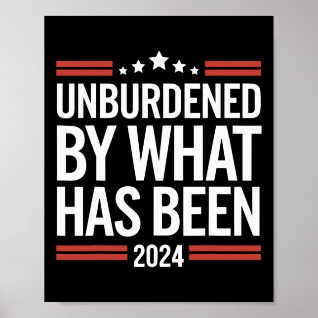 Officially Unburdened By What Has Been Trump Victo Poster (Front)