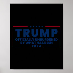 Officially Unburdened By What Has Been Trump Victo Poster