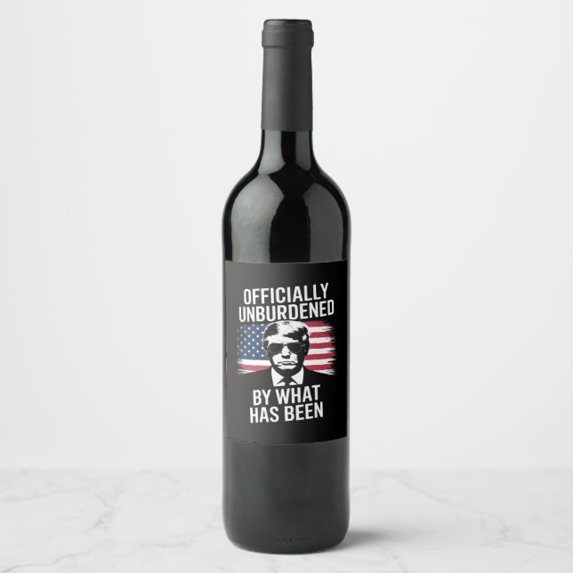 Officially Unburdened By What Has Been Trump  Wine Label (Front)