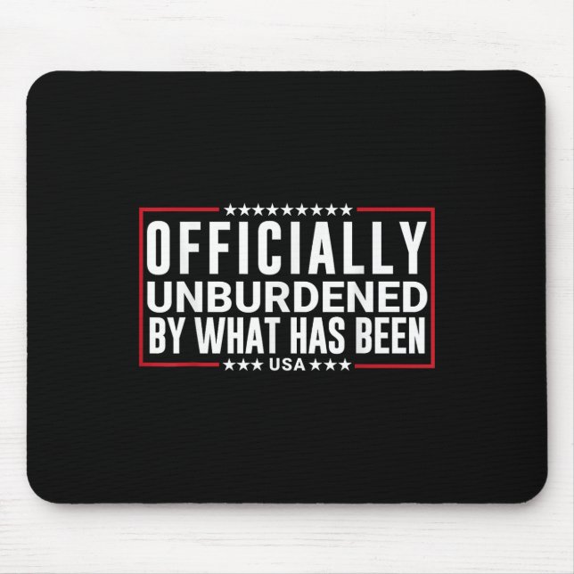 Officially Unburdened By What Has Been Trump Won,  Mouse Pad (Front)
