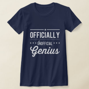Officially Unofficially Genius Design T-Shirt