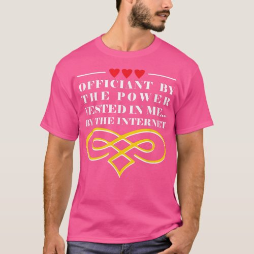 Officiant by Power Vested in Me Priest Wedding  T_Shirt