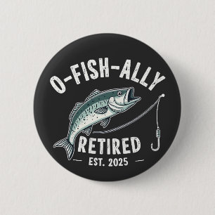 Offishally Retired est 2025 Fisher Dad Retirement Button