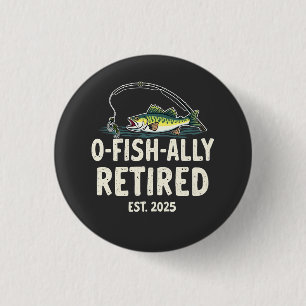 Offishally Retired Est. 2025 Retirement Fisher Dad Button