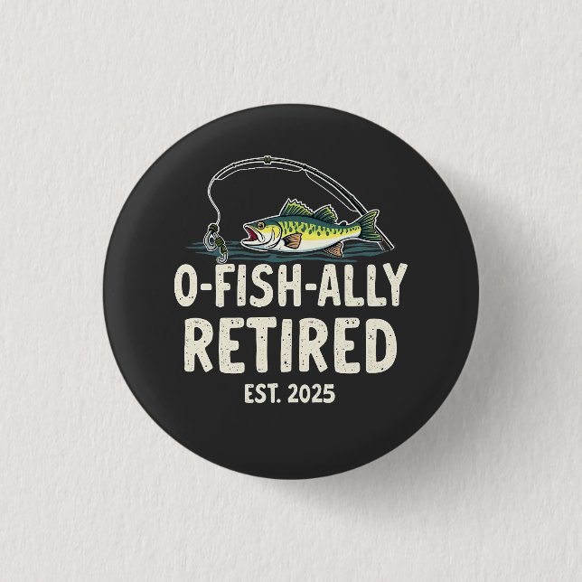 Offishally Retired Est. 2025 Retirement Fisher Dad Button (Front)