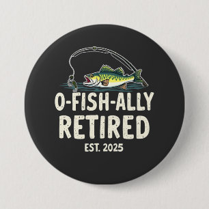 Offishally Retired Est. 2025 Retirement Fisher Dad Button