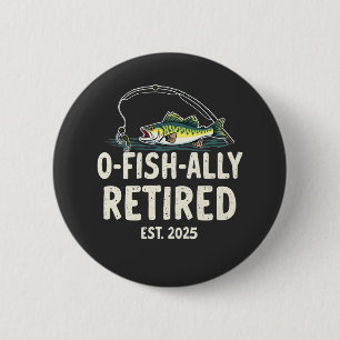 Offishally Retired Est. 2025 Retirement Fisher Dad Button