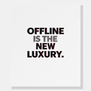 Offline Is The New Luxury: Digital Detox Quote Foam Board