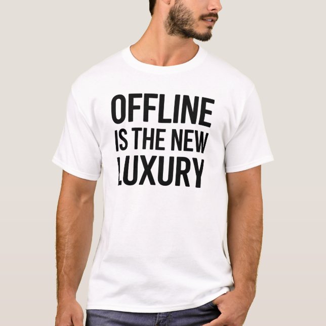 Offline Is The New Luxury Minimalist Quote Design T-Shirt (Front)