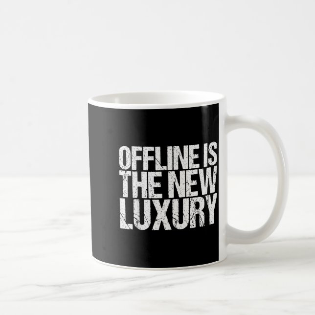 Offline Is The New Luxury Shirt Funny Saying  Coffee Mug (Right)