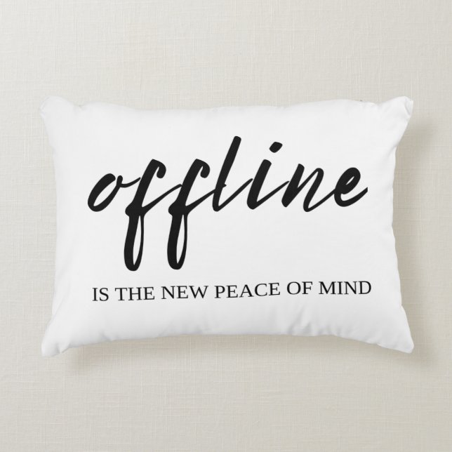 Offline Is The New Peace Of Mind Accent Pillow (Front)