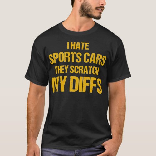 Offroad I Hate Sports Cars They Scratch My Diffs O T_Shirt