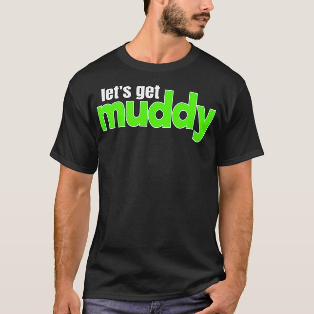 OffRoad Racing Mud Bogging Lets Get Muddy Mudding  T-Shirt (Front)