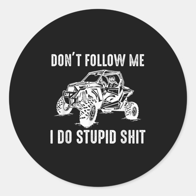 Offroad Utv Funny Sxs Don't Follow Me I Do Stud Th Classic Round Sticker (Front)