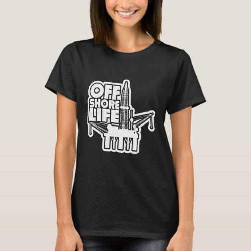Offshore Life Roughneck Oilfield Worker Drilling O T_Shirt