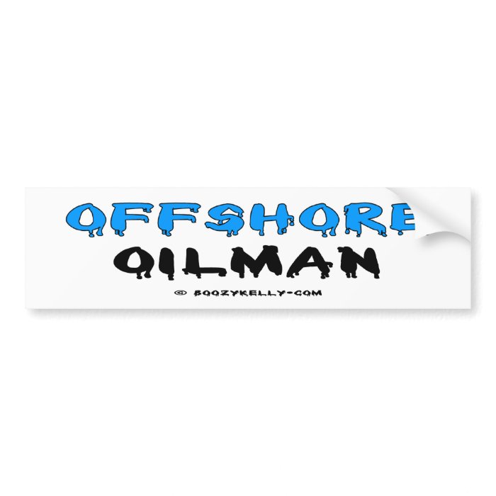 Offshore Oilman,Bumper Sticker,Oil,Oil Rigs