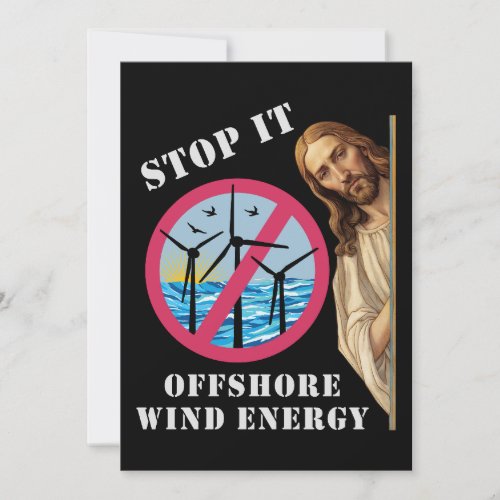 Offshore Wind Energy Stop it Jesus Invitation