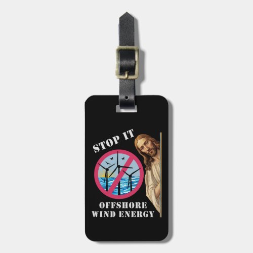 Offshore Wind Energy Stop it Jesus Luggage Tag