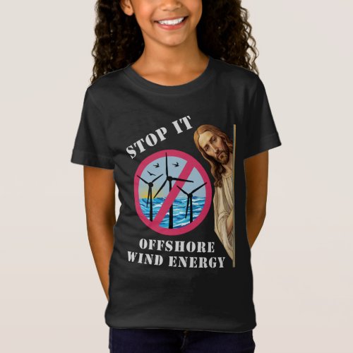 Offshore Wind Energy Stop it Jesus T_Shirt