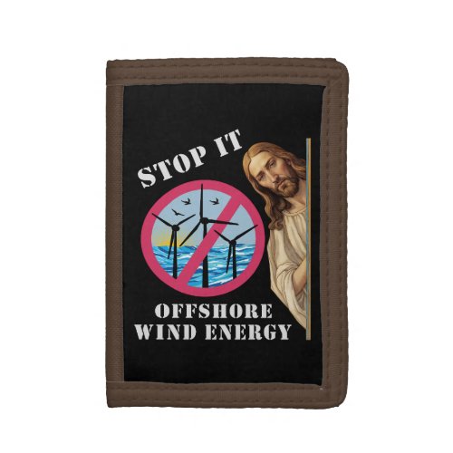 Offshore Wind Energy Stop it Jesus Trifold Wallet