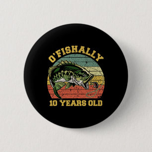 O'fishally 10 Years Old Fishing Birthday Theme Par Button