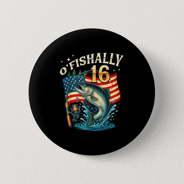 O'fishally 16 Years Old Fishing 16th Birthday Boys Button (Front)