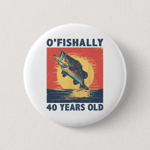 Ofishally 40 Years Old 1985 Fishing Fisherman 40th Button