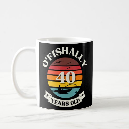 Ofishally 40 Years Old Fishing Themed Birthday Pa Coffee Mug