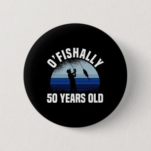 Ofishally 50 Years Old Fisherman 50th Birthday Fis Button