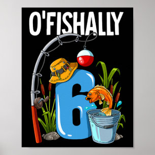 O'fishally 6 Years Old 6th Birthday Fishing Poster