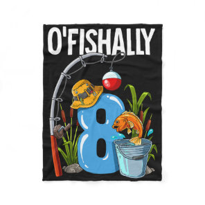 O'fishally 8 Years Old 8th Birthday Fishing  Fleece Blanket