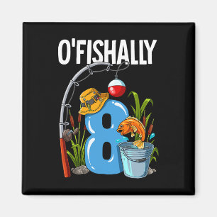 O'fishally 8 Years Old 8th Birthday Fishing Magnet