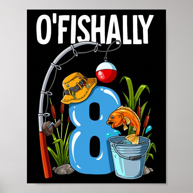 O'fishally 8 Years Old 8th Birthday Fishing  Poster (Front)