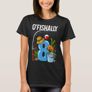 O'fishally 8 Years Old 8th Birthday Fishing T-Shirt