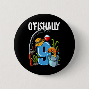 O'fishally 9 Years Old 9th Birthday Fishing Button