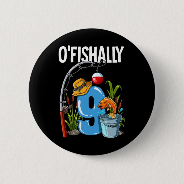 O'fishally 9 Years Old 9th Birthday Fishing  Button (Front)