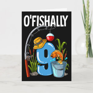 O'fishally 9 Years Old 9th Birthday Fishing Card