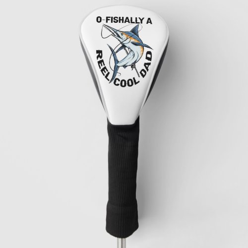 Ofishally A Reel Cool Dad Funny Fishing Father  Golf Head Cover